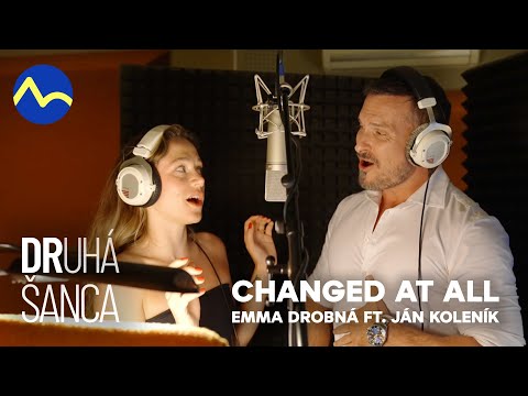 Changed at all - Emma Drobná ft. Ján Koleník | Druhá šanca III. (official song)