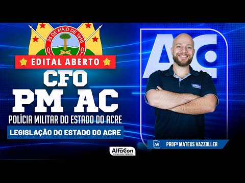 Concurso CFO PM AC 2023 - Edital Aberto - Legislação do Estado do Acre - AlfaCon
