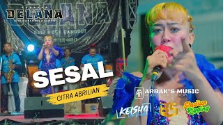 Download lagu SESAL - CITRA ABRILIAN OM DELANA (iDola Arek Pelabuhan) #2025 mp3