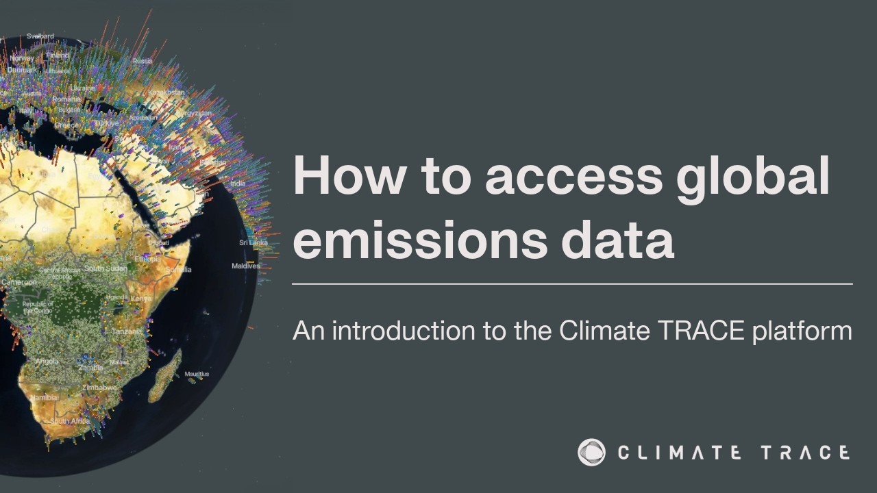An introduction to the Climate TRACE platform and how to access global emissions data