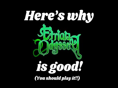 Why Etrian Odyssey is Good!