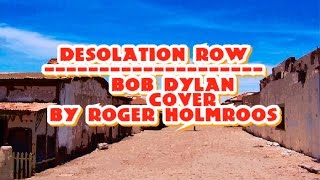 DESOLATION ROW  (Dylan cover) By Roger Holmroos.wmv