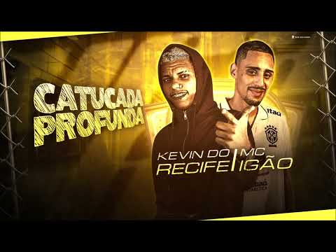 KEVIN DO RECIFE E MC IGÃO   CATUCADA PROFUNDA   REMIX BREGA FUNK