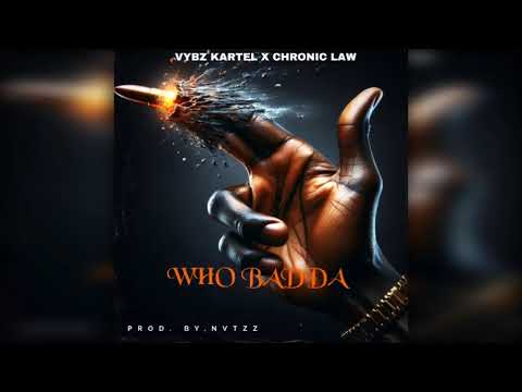 Vybz Kartel X Chronic Law, Nvtzz - Who Badda (Audio)