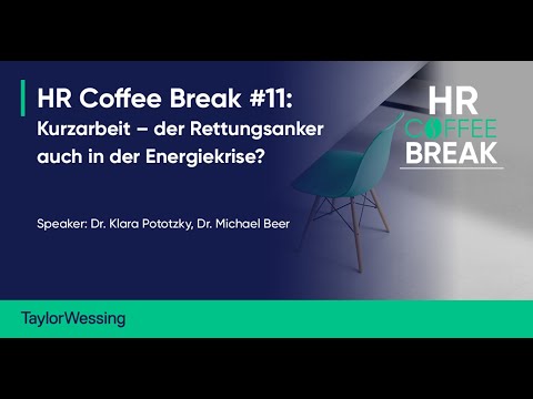 HR Coffee Break #11: Kurzarbeit – der Rettungsanker auch in der Energiekrise?