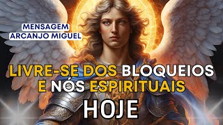 ?QUEBRE OS BLOQUEIOS ESPIRITUAIS E TRANSFORME SUA VIDA! | ?Arcanjo Miguel?