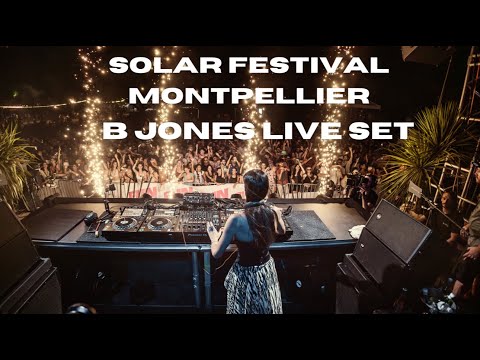 B Jones @Solar Festival Montpellier (Live Set)