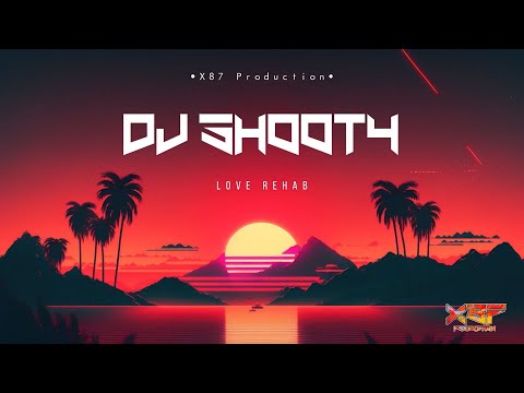 SHOOTY X87 x ISAAC FRANK FT MAE HILL -  LOVE REHAB (REMIX)