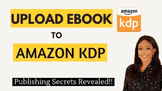 How To Upload Your First Ebook On AMAZON KDP For FREE.Step by Step guide to publishing in 10minutes