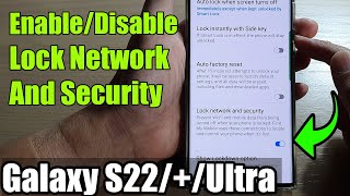 Galaxy S22/S22+/Ultra: How to Enable/Disable Lock Network And Security