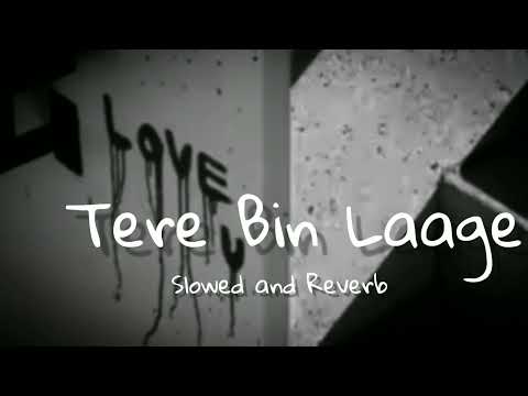 Rashmeet Kaur - Tere Bin Lage  | Slowed and Reverb |