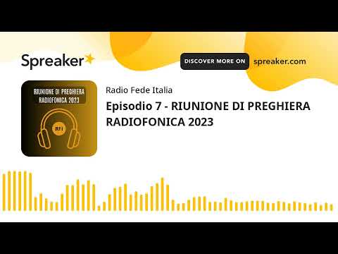 Episodio 7 - RIUNIONE DI PREGHIERA RADIOFONICA 2023