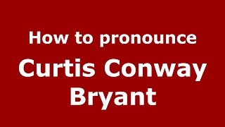 How to pronounce Curtis Conway Bryant