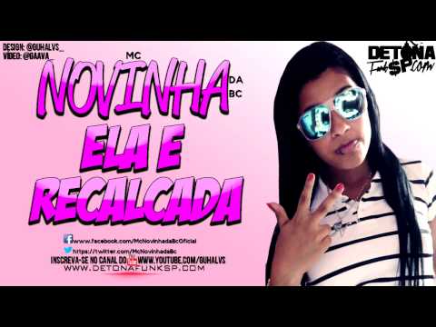 MC NOVINHA DA BC - ELA É RECALCADA ♪ ' DJ FALCÃO DA BAIXADA ' DETONAFUNKSP.COM