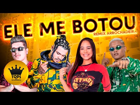 Ele Me Botou (Arrochadeira) - Teko Bolado, BregaTrap, Mc Vênus e CoutoPlay (Tops da Arrochadeira)