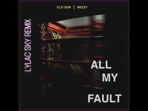 Clo Sur ft. NEZZY - All My Fault (Lylac Sky Remix)