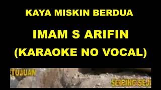 Download lagu KAYA MISKIN BERDUA - IMAM S ARIFIN (KARAOKE NO VOCAL) mp3