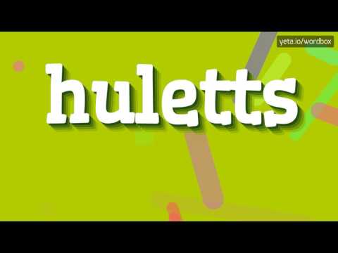 HULETTS - HOW TO PRONOUNCE IT!?