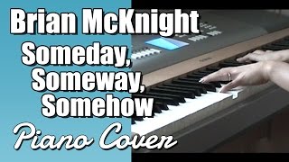 Brian McKnight - Someday, Someway, Somehow (Piano Cover)