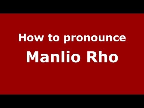 How to pronounce Manlio Rho (Italian/Italy) - PronounceNames.com