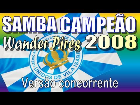 VILA ISABEL 2008 - Um dos sambas campeões na voz de Wander Pires
