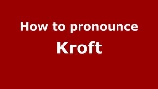 How to pronounce Kroft