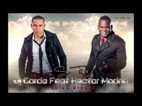 Dj Gordo ft. Hector Madrid   Se Fue (A OTRO NIVEL)
