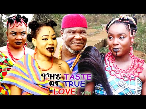 THE TASTE OF TRUE LOVE SEASON 1&2 FULL EPIC MOVIE - UGEZU J UGEZU 2021 LATEST NOLLYWOOD MOVIE