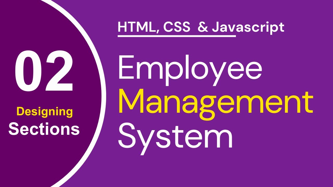 Designing the Sections – Employee Management System | HTML, CSS & JavaScript Project for Beginners