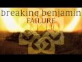 Breaking Benjamin -  Failure ''Lyrics''