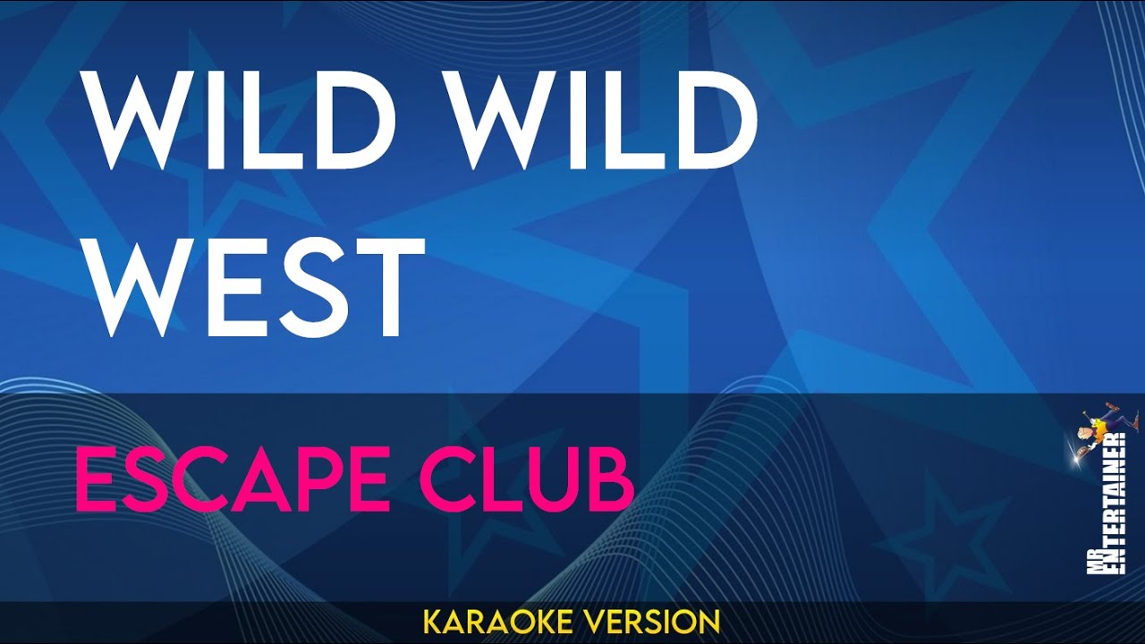 Wild Wild West - Escape Club (KARAOKE)