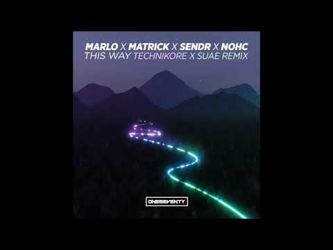 MaRLo x MatricK x Sendr x NOHC - This Way (Technikore x Suae Remix)