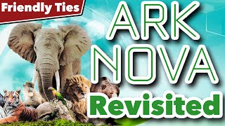 Ark Nova Revisited - Friendly Ties Podcast