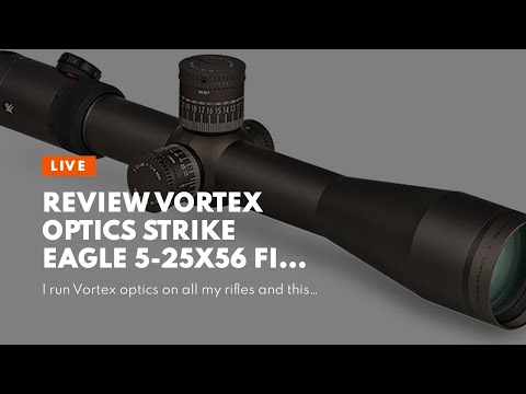 Video Review Vortex Optics Strike Eagle 5-25x56 First Focal Plane Riflescopes