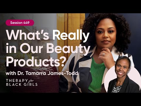 Environmental Racism & Toxic Products Impacting Black Women | Therapy for Black Girls | EP 449