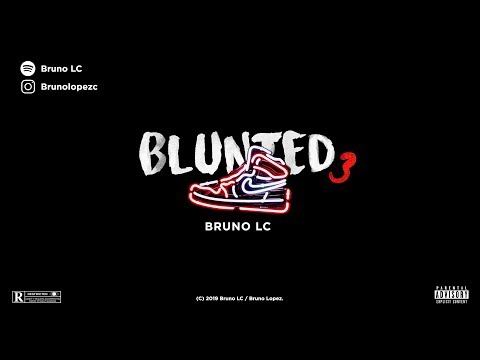 Bruno LC, Blunted Vato - BLUNTED 3