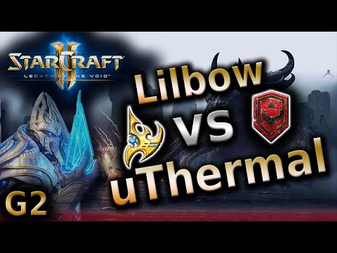 Lilbow vs uThermal [PvT] G2 - Starcraft 2 -  LotV tournament