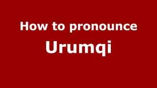 How to pronounce Urumqi