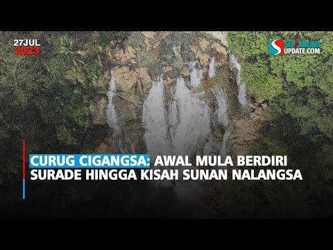 Curug Cigangsa: Awal Mula Berdiri Surade Hingga Kisah Sunan Nalangsa