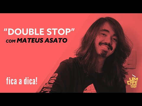 "Double Stop" com Mateus Asato | Fica a Dica