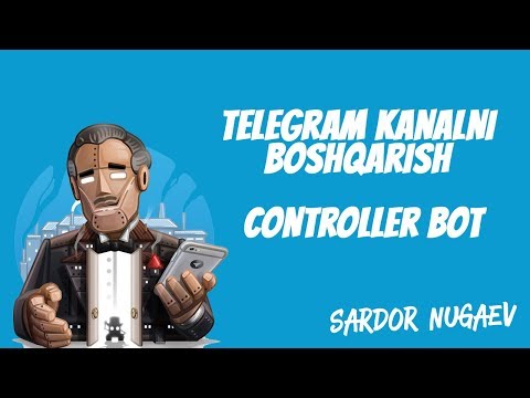 TELEGRAM KANAL YURITISH CONTROLLER BOTNI SOZLASH