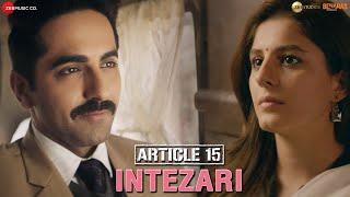 Download lagu Intezari - Article 15 | Armaan Malik | Ayushmann Khurrana & Isha Talwar | Anurag Saikia | Shakeel A mp3