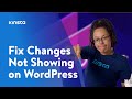 WordPress Changes Not Showing Here S How To Fix It