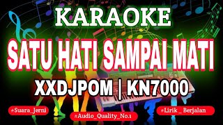 Download lagu KARAOKE - SATU HATI SAMPAI MATI XXDJPOM KN7000 DENI RECORD mp3