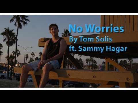 No Worries by Tom Solis ft. Sammy Hagar in 4K! | Tom Solis | Joseph Films