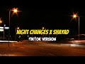 Night Changes X Shyad Sadvibes