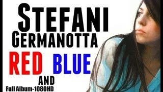 Stefani (Lady Gaga) - Red And Blue -Full Album 1080HD