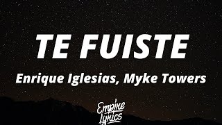 Enrique Iglesias - TE FUISTE (feat. Myke Towers) (Letra/Lyrics)