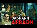 JAGHANN APRADH South Indian Crime Thriller Movie In Hindi Dubbed Full Action Thriller Film Hindi