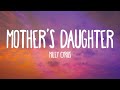 Miley Cyrus - Mother’s Daughter (Lyrics) Miley Cyrus - Mother’s Daughter (Lyrics)